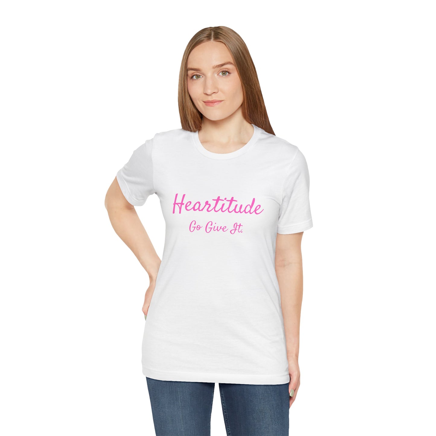 Heartitude: Go Give It In Pink Script Woman's T-shirt (50% to charity)