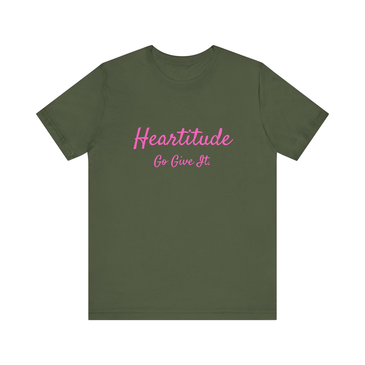 Heartitude: Go Give It In Pink Script Woman's T-shirt (50% to charity)