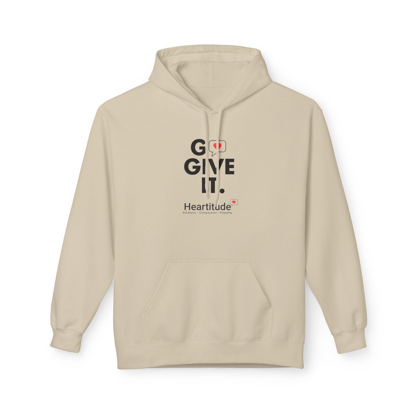 Hoodie - Go Give It. Heartitude Inspirational Pullover (25% to charity)