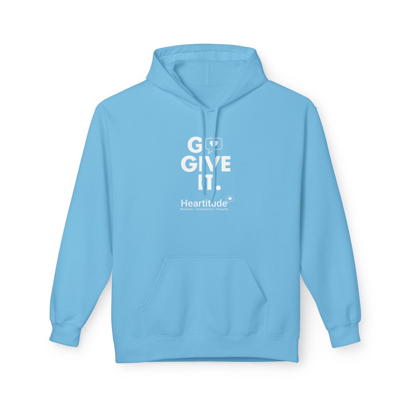 Hoodie - Go Give It. Heartitude Inspirational Pullover (25% to charity)