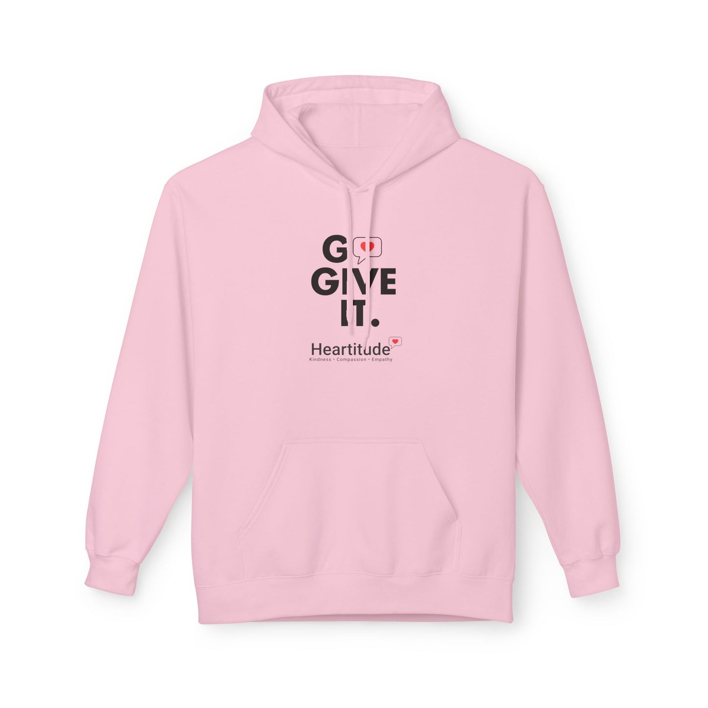 Hoodie - Go Give It. Heartitude Inspirational Pullover (25% to charity)