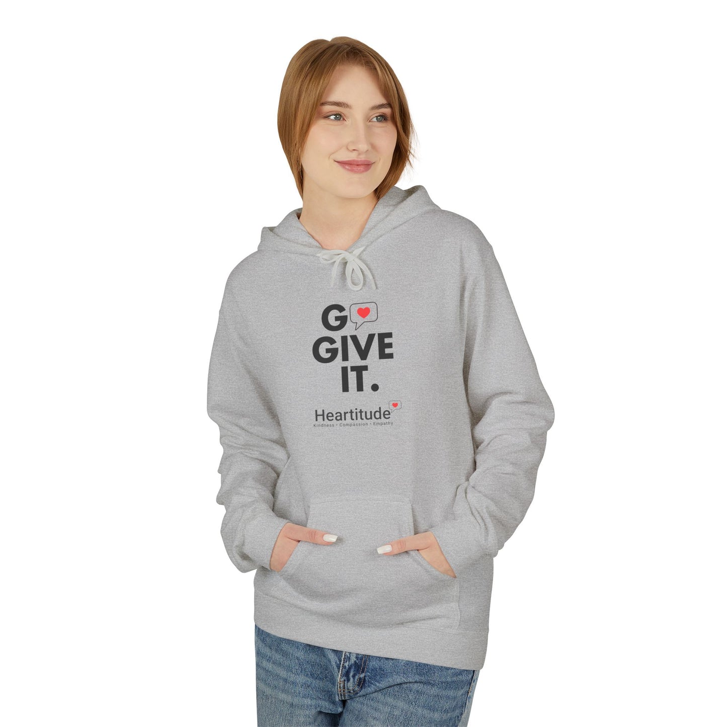 Hoodie - Go Give It. Heartitude Inspirational Pullover (25% to charity)