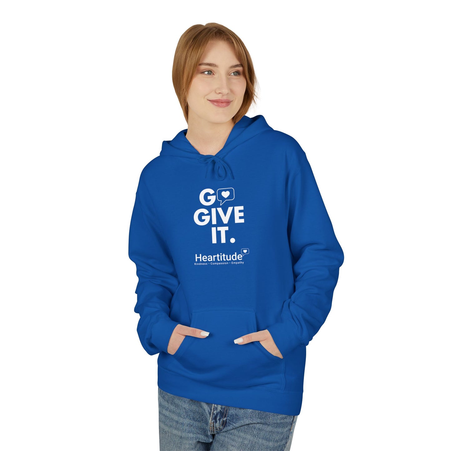 Hoodie - Go Give It. Heartitude Inspirational Pullover (25% to charity)