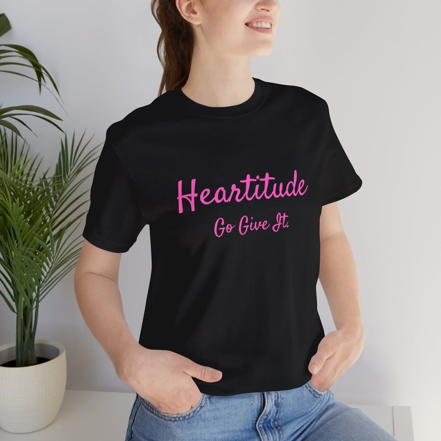 Heartitude: Go Give It In Pink Script Woman's T-shirt (50% to charity)