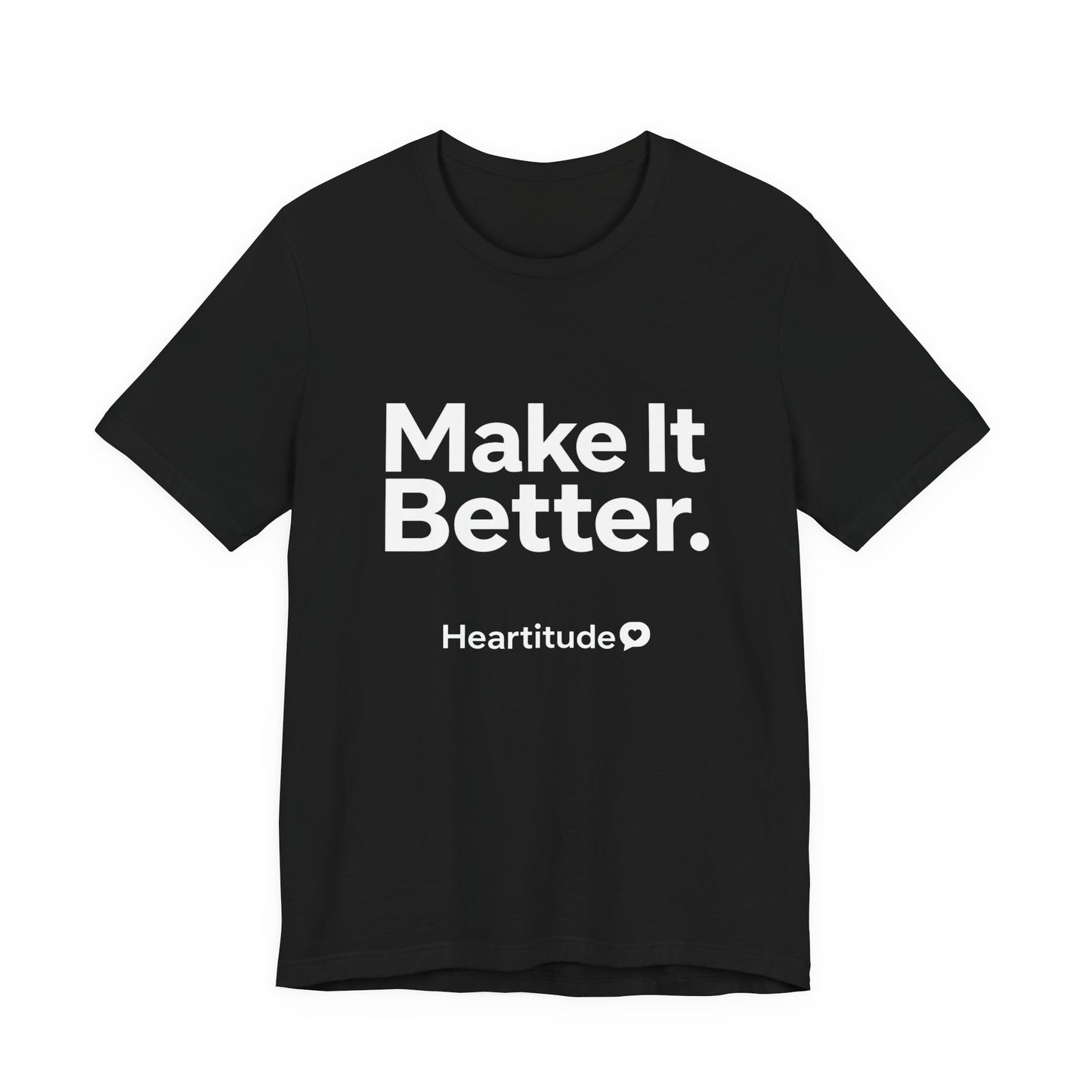 "Make It Better." Tee  (25% to charity)
