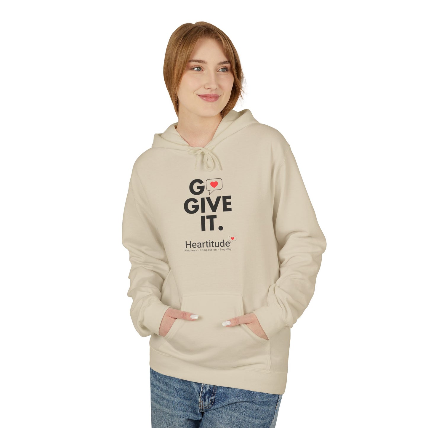 Hoodie - Go Give It. Heartitude Inspirational Pullover (25% to charity)