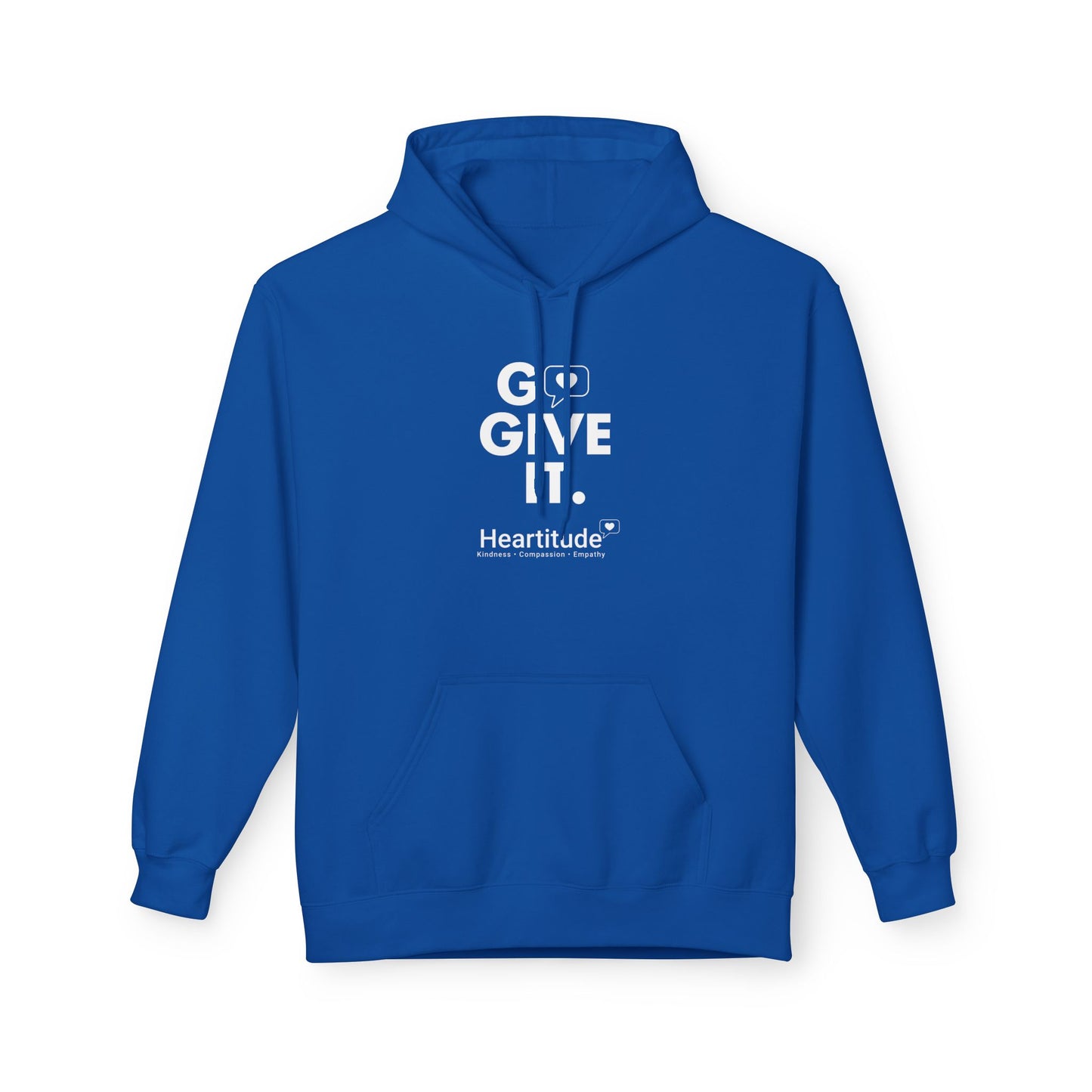 Hoodie - Go Give It. Heartitude Inspirational Pullover (25% to charity)