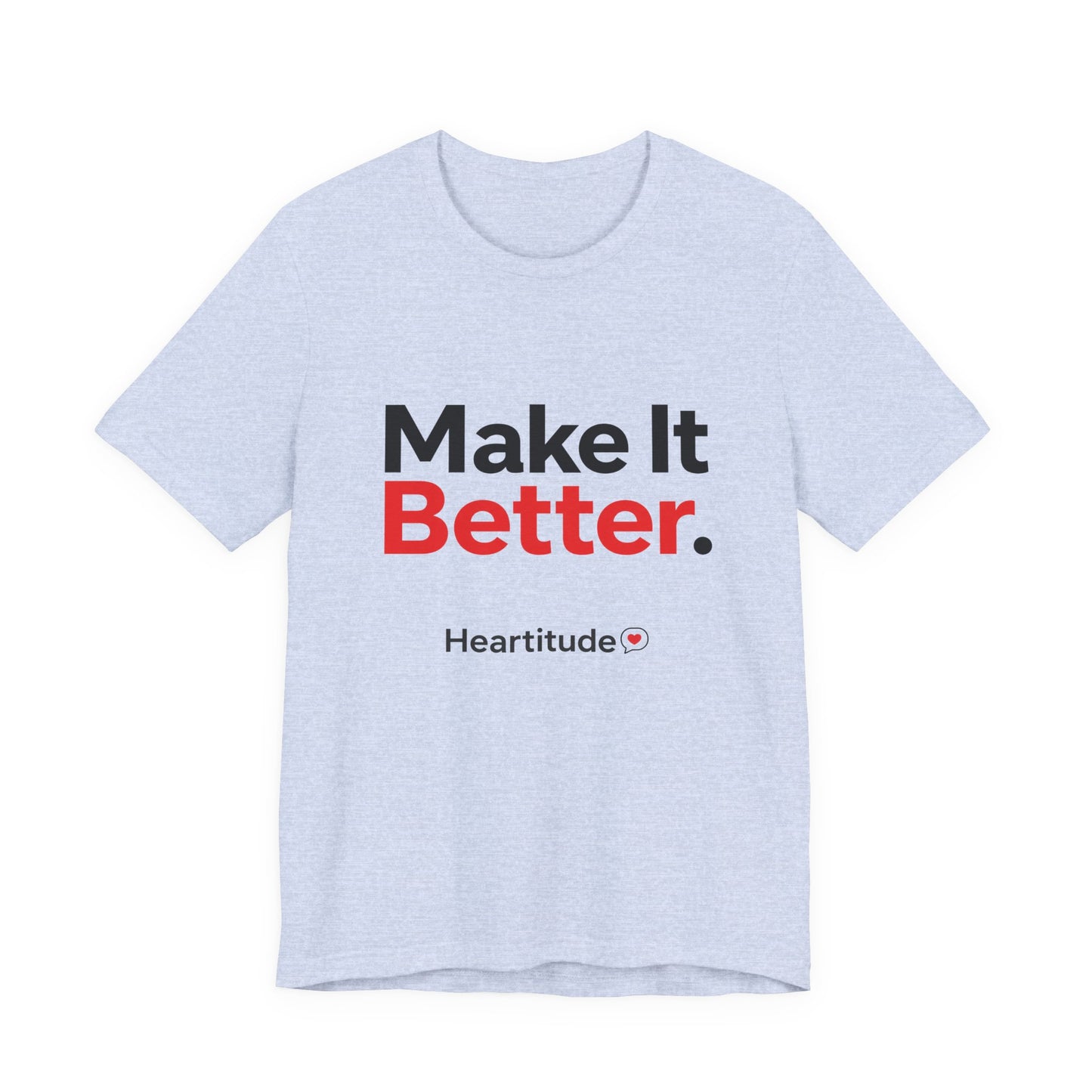 "Make It Better." Tee  (25% to charity)