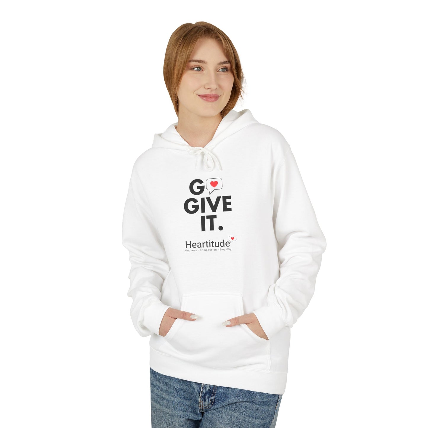 Hoodie - Go Give It. Heartitude Inspirational Pullover (25% to charity)
