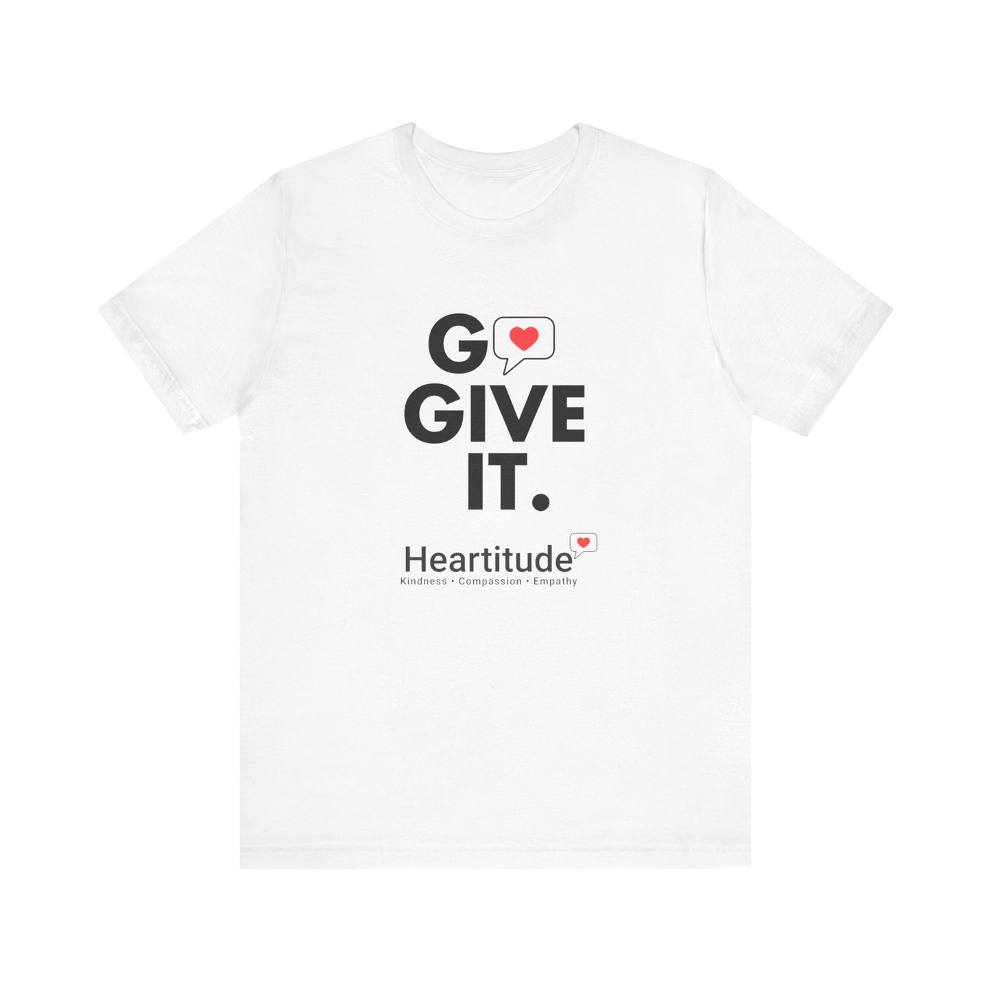 Heartitude: The "Go Give It" Mission Tee (Your Uniform for a Better World)
