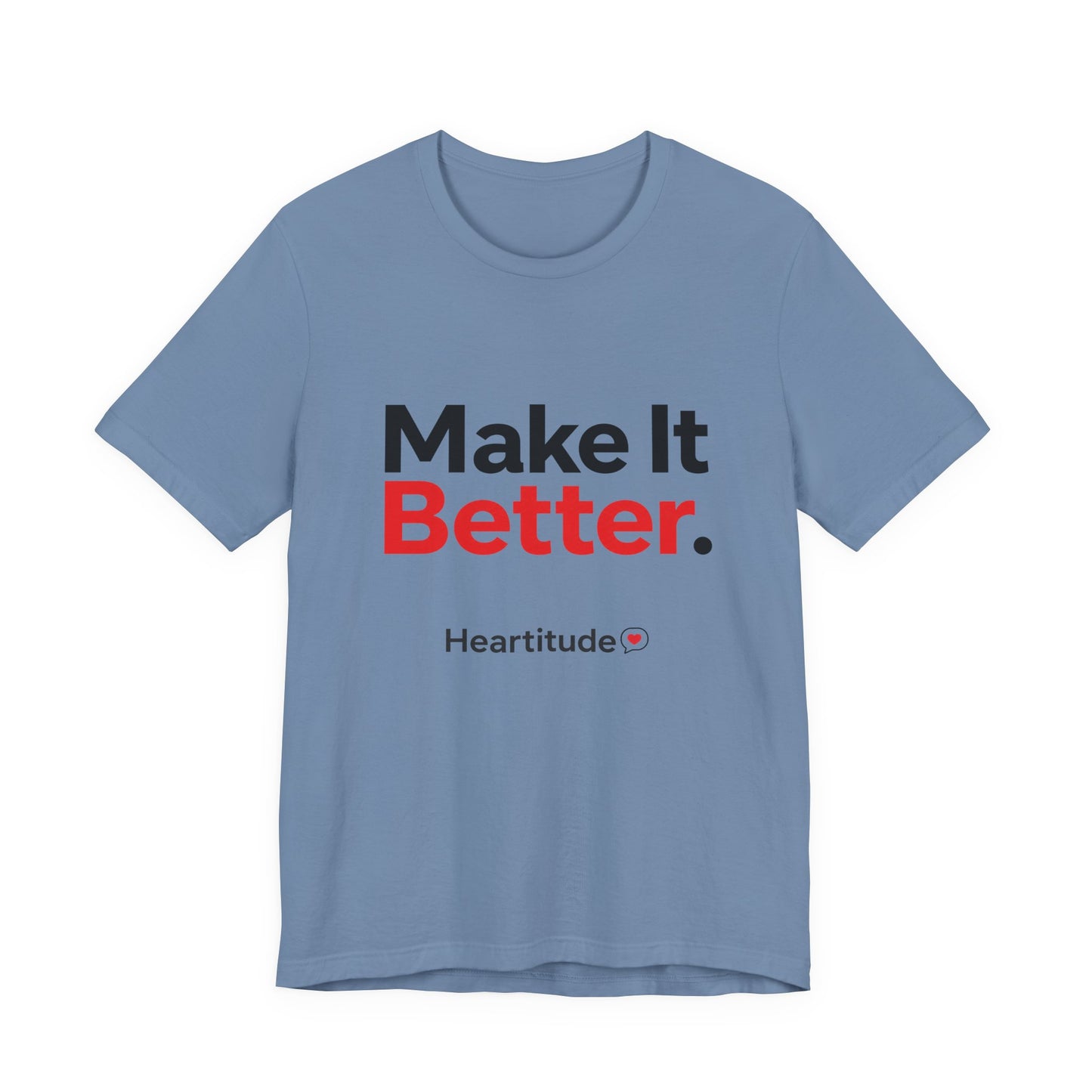 "Make It Better." Tee  (25% to charity)