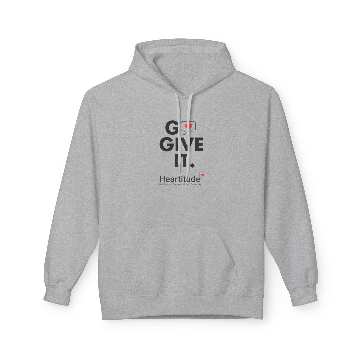 Hoodie - Go Give It. Heartitude Inspirational Pullover (25% to charity)