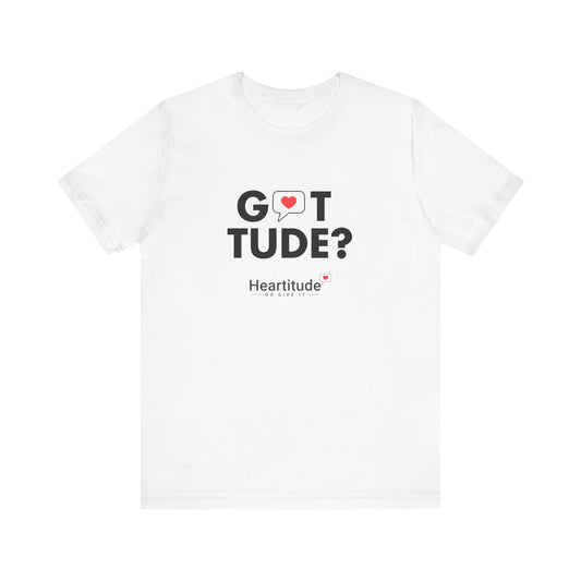 Got Tude? Unisex Short Sleeve Tee (50% to charity)
