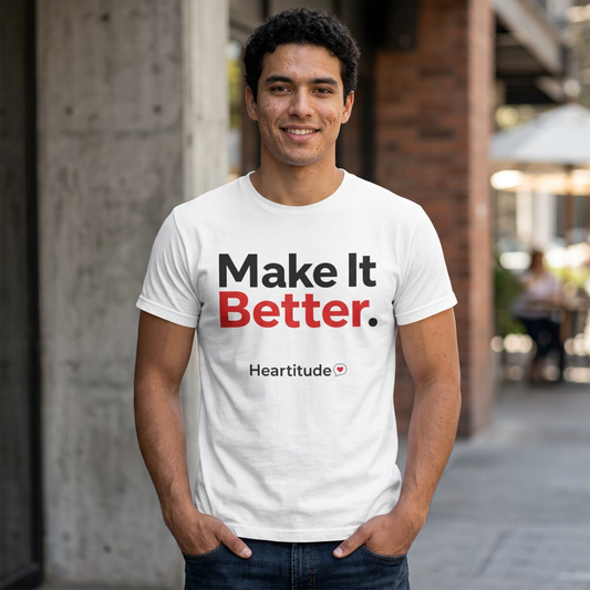 "Make It Better." Tee  (25% to charity)