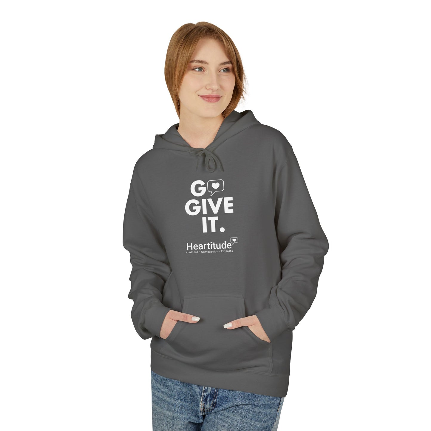 Hoodie - Go Give It. Heartitude Inspirational Pullover (25% to charity)
