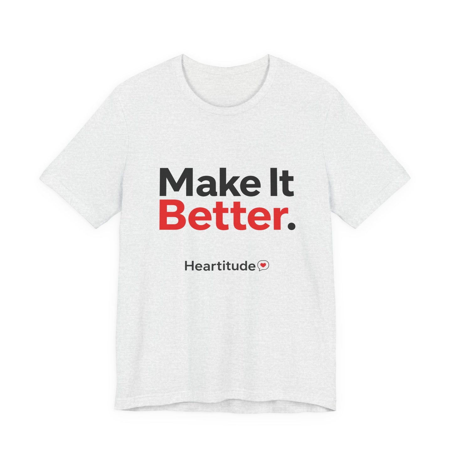 "Make It Better." Tee  (25% to charity)