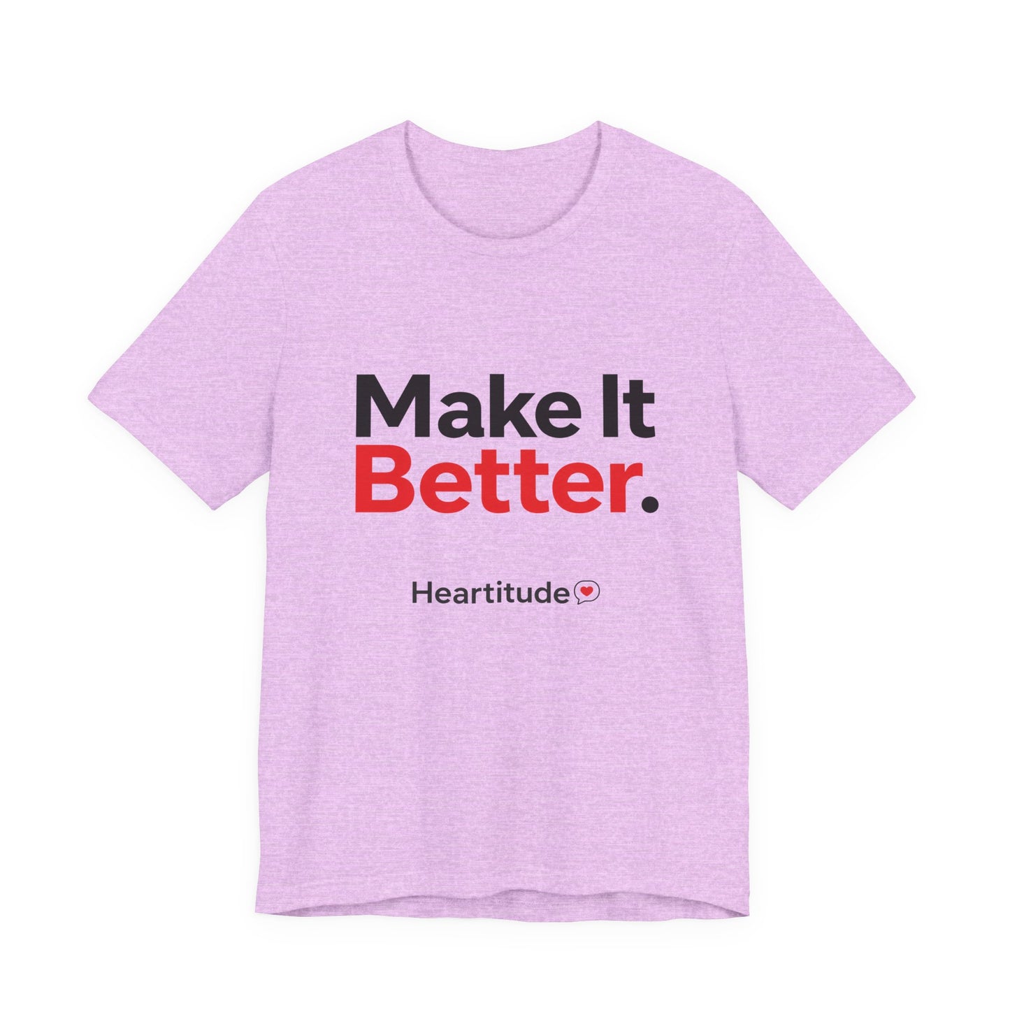 "Make It Better." Tee  (25% to charity)