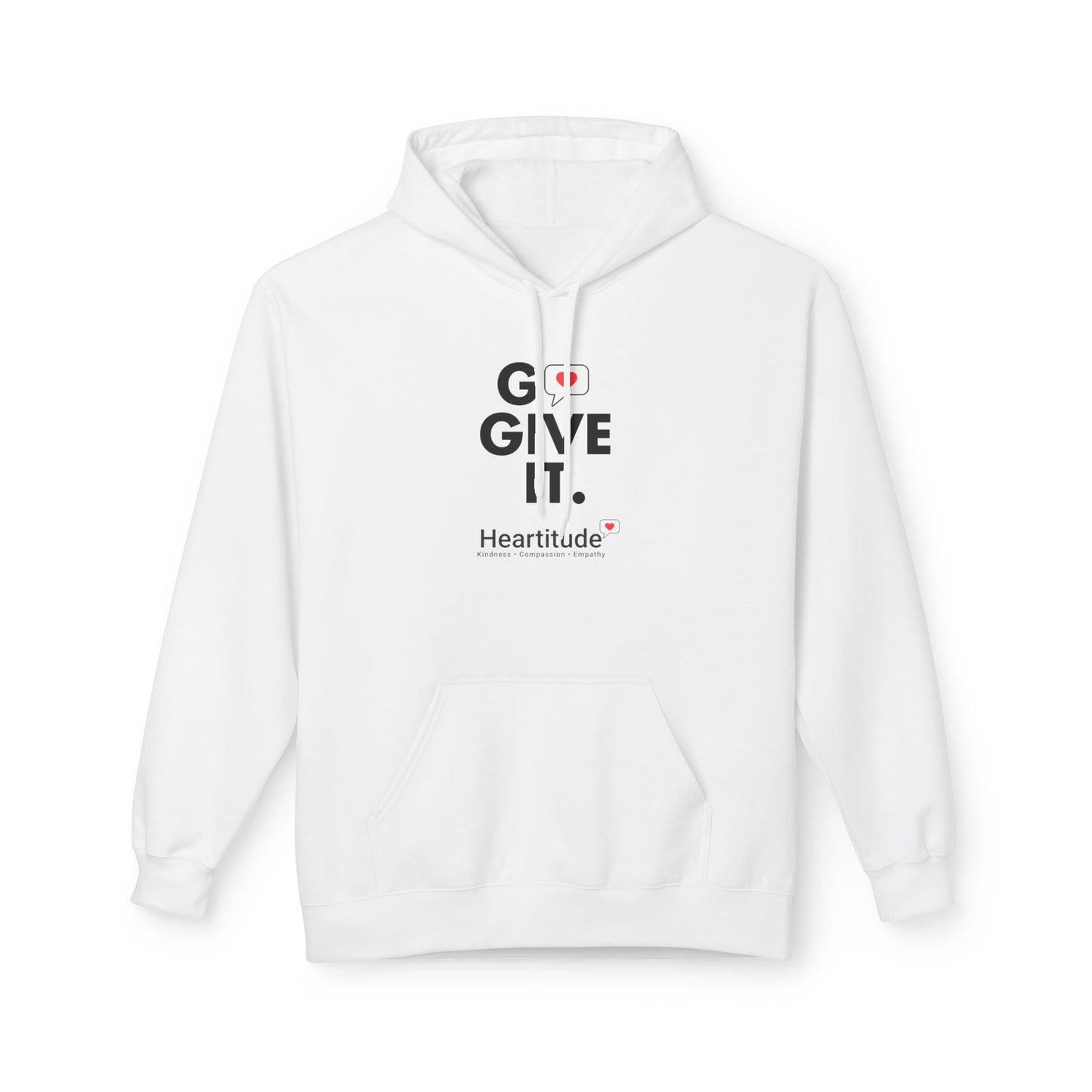 Hoodie - Go Give It. Heartitude Inspirational Pullover (25% to charity)