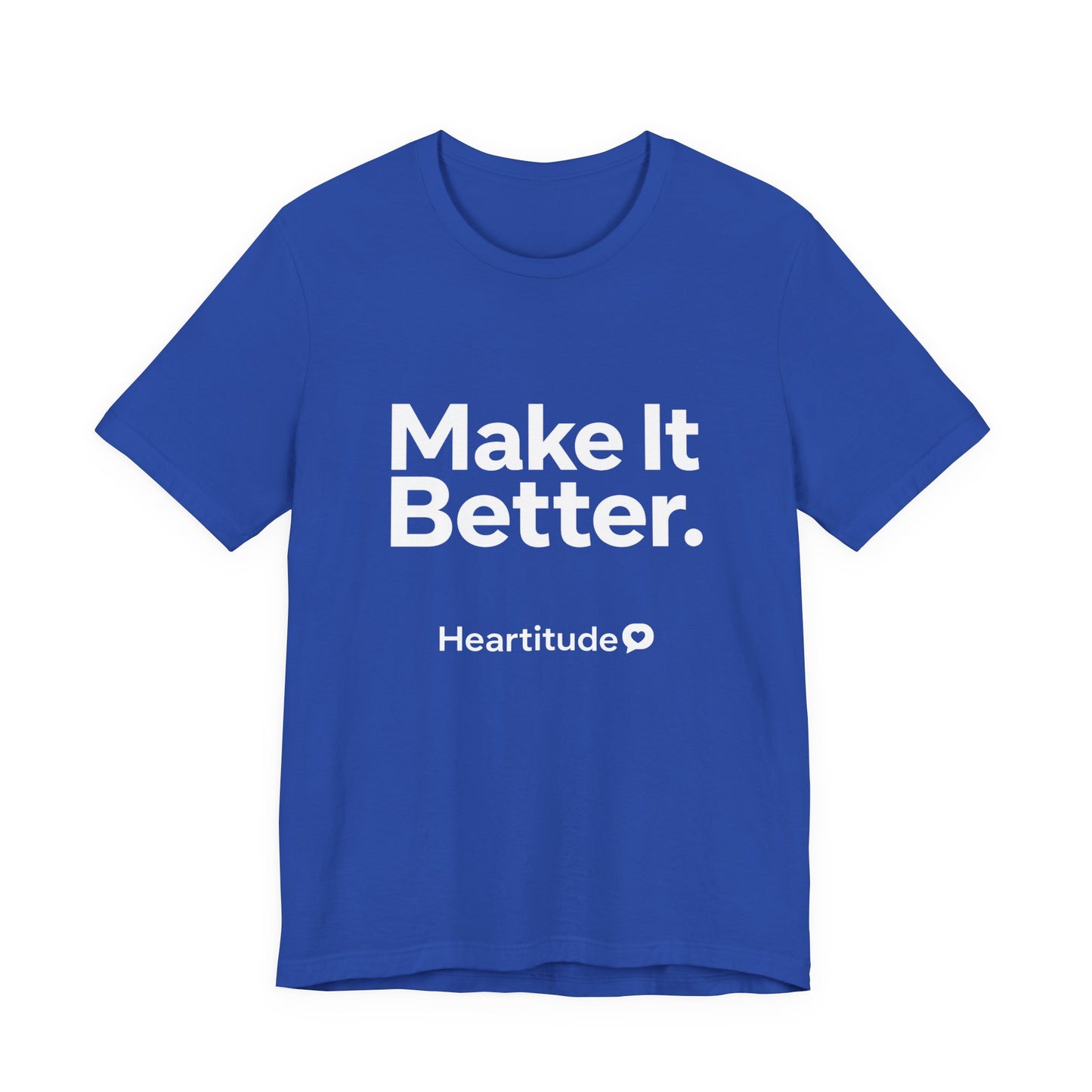 "Make It Better." Tee  (25% to charity)