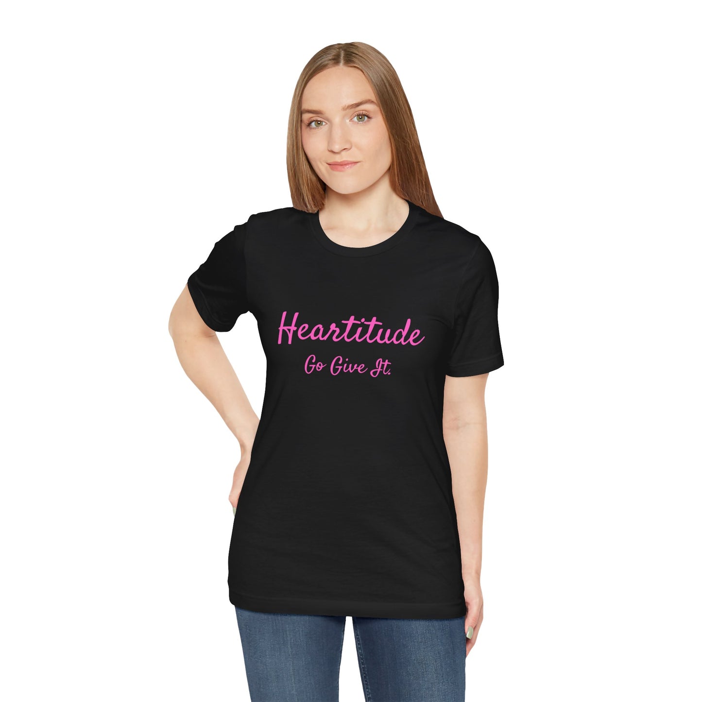 Heartitude: Go Give It In Pink Script Woman's T-shirt (50% to charity)