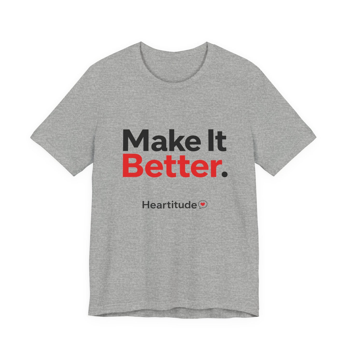 "Make It Better." Tee  (25% to charity)