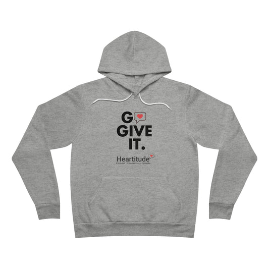 Go Give It Unisex Sponge Fleece Pullover Hoodie