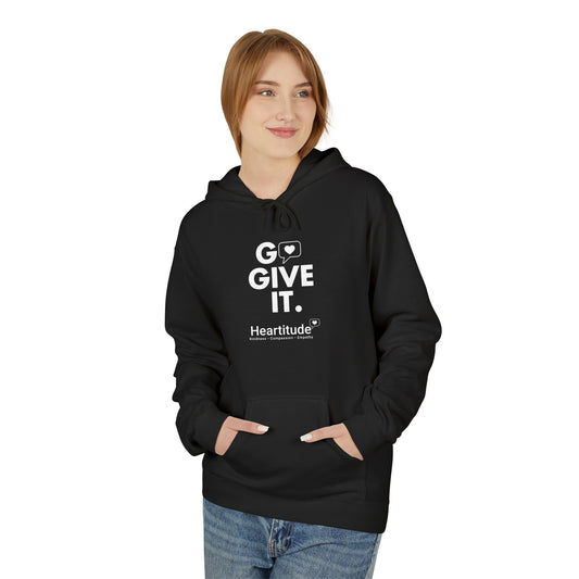 Hoodie - Go Give It. Heartitude Inspirational Pullover (25% to charity)